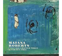 Matana Roberts - Coin Coin Chapter Three: River Run Thee [VINYL]
