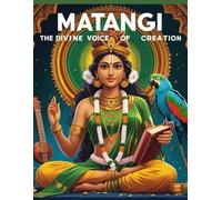 Matangi: The Divine Voice of Creation