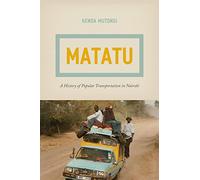 Matatu: A History of Popular Transportation in Nairobi