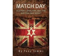 Match Day - Ulster Loyalism And The British Far-Right