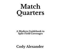 Match Quarters: A Modern Guidebook to Split-Field Coverages