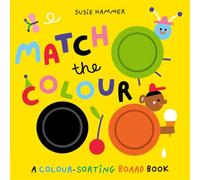 Match the Colour: A Colour-Sorting Board Book (Susie Hammer Sorting Board Books)