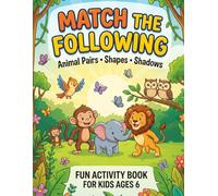 MATCH THE FOLLOWING: Fun Activity Book for Kids Ages 3-6 - Animal Pairs, Shapes, Shadows, and Early Learning Toddler Puzzles (50 Pages)