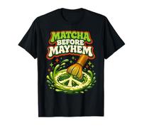 Matcha Before Mayhem | Morning Ritual | Green Tea T-Shirt