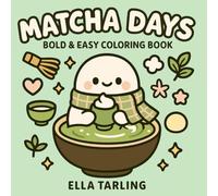 Matcha Days - Bold & Easy Coloring Book: 40 Cute & Simple Designs for Kids & Adults | Cozy Kawaii Tea Coloring Fun (Cozy Days Collection - Bold & Easy Coloring Books for Kids & Adults)