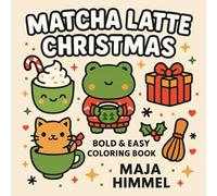 Matcha Latte Christmas Bold & Easy Coloring Book for Kids and Adults: Relaxing Designs for Cozy Holiday Vibes (Cute & Cozy Coloring Series)