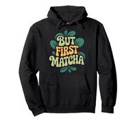 Matcha Latte Tea Lovers But First Matcha Pullover Hoodie