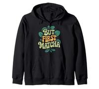 Matcha Latte Tea Lovers But First Matcha Zip Hoodie