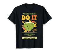 Matcha Made Me Do It Matcha Magic Green Tea Vibes T-Shirt