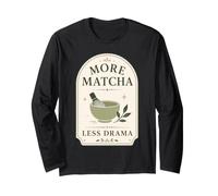 Matcha Tea Lover More Matcha Less Drama Long Sleeve T-Shirt