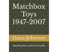 Matchbox Toys 1947-2007: Identification and Price Guide