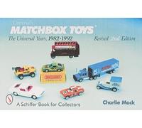Matchbox® Toys: The Universal Years 1982-92: The Universal Years, 1982-1992 (Universal Years, 1982-1992, with Price Guide)