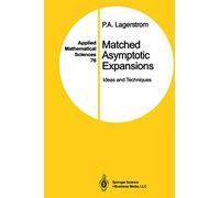 Matched Asymptotic Expansions: Ideas and Techniques: 76 (Applied Mathematical Sciences, 76)