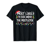 Matching Christmas Most Likely to Kiss Under The Mistetoe T-Shirt
