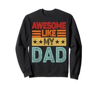 Matching Daughter Dad and Son Funny Awesome Like My Dad Sweatshirt