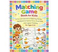 Matching Game Book for Kids: A Fun and Interactive Matching Activity Workbook to Improve Focus, Visual Skills, and Logical Thinking for Ages 3-6
