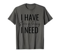 Matching I Have Everything I Need I Am Everything Couples T-Shirt, Men, Asphalt Grey, Medium