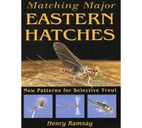 Matching Major Eastern Hatches: New Patterns for Selective Trout