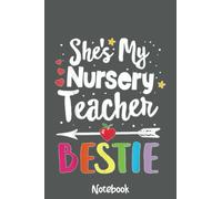 Matching Nursery Teacher Best Friend She's My Bestie Notebook: Journal or Planner for Teacher Gift, Great for Teacher Appreciation,Thank You,Retirement,Year End Gift