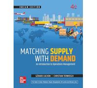 MATCHING SUPPLY WITH DEMAND: AN INTRODUCTION TO OPERATIONS MANAGEMENT | 4TH EDITION