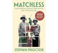 Matchless: Joyce Wethered, Glenna Collett and the Rise of Women’s Golf