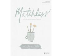 Matchless: The Life and Love of Jesus