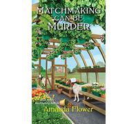 Matchmaking Can Be Murder: 1 (An Amish Matchmaker Mystery)
