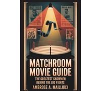 Matchroom Movie Guide: The Greatest Showmen Behind the Big Fights