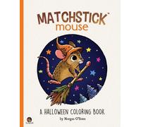 Matchstick Mouse: A Halloween Coloring Book: 2