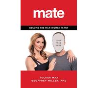Mate: How to Become the Man Women Want