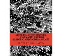 Mate in 4 Chess Puzzles: 1,128 Examples from Historic and Modern Games