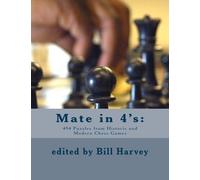Mate in 4's: 448 Puzzles from Historic and Modern Chess Games by Bill Harvey (October 04,2011)