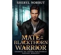 Mate to the Blackthorn Warrior: Enemies to Lovers Paranormal Fantasy Romance (Silverton's Pack)