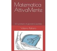 Matematica AttivaMente: 20 problemi di geometria euclidea