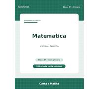 Matematica classe 5ª - Quaderno di esercizi: 100 schede con le soluzioni · scuola primaria · 10-11 anni