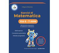 Matematica per Bambini 6-7 Anni - Il Regno di Numeria: 3000 Esercizi di Addizioni e Sottrazioni. Metodo Progressivo in 100 Giorni con Videofiabe, ... e Diploma Finale. (Pomaria Learning Math)