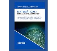 Matemáticas 1 en la Nueva Escuela Mexicana: Guía Didáctica para el Docente de Educación Media Superior