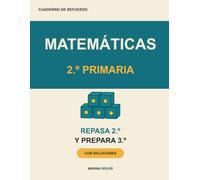 Matemáticas 2º Primaria. Cuaderno de refuerzo: Repasa 2º y llega con ventaja a 3º: números hasta 999, sumas y restas con llevadas, la multiplicación, ... y soluciones (refuerzo 2º primaria)