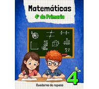 MATEMÁTICAS 4º DE PRIMARIA: Cuaderno de repaso completo con soluciones y juegos. A todo color. (MATEMÁTICAS EDUCACIÓN PRIMARIA)