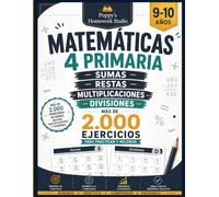 Matemáticas 4 Primaria: Sumas, Restas, Multiplicaciones y Divisiones: Cuaderno de Matemáticas con Más de 2.000 Ejercicios, Repaso y Refuerzo Escolar para Niños de 9 a 10 Años