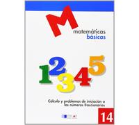 MATEMATICAS BASICAS - 14 Cálculo y problemas de iniciación a laos numeros fraccionarios