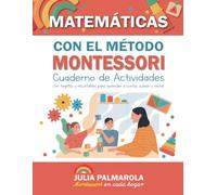 Matemáticas con el Método Montessori: Manual y Cuaderno de Actividades Para Aprender los Números, Contar, Sumar y Restar (Libros de Actividades Montessori en Casa y en Clase)