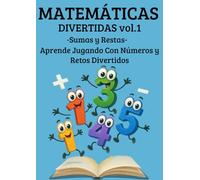 Matemáticas Divertidas 1 - Sumas y Restas Basicas: 50 ejercicios para iniciarse en el cálculo con apoyo visual