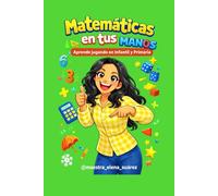 Matemáticas en tus manos: Aprende jugando en Infantil y Primaria