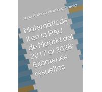 Matemáticas II en la PAU de Madrid del 2017 al 2026: Exámenes resueltos