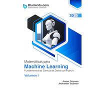 Matemáticas para Machine Learning: Fundamentos de Ciencia de Datos con Python - Volumen I (Data Science Collection - Formato: Color)