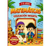 Matemáticas para Niños de 4 a 6 Años: Aprende Jugando a Contar, Sumar y Resolver Problemas mientras Desarrollas la Lógica y la Concentración (Pequeños Genios)