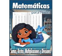 Matemáticas para Niños: Sumas, Restas, Multiplicaciones y Divisiones: Sumas y restas de 3 y 4 cifras con llevada. Multiplicaciones y Divisiones de 1, ... de los 6 años. (Matemáticas para Todos)