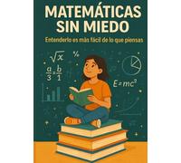 MATEMÁTICAS SIN MIEDO: Entenderlas es más fácil de lo que piensas