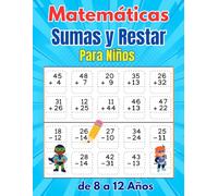 Matemáticas sumas y restar para niños de 8 a 12 años: Libro de matemáticas para números dobles y triples con clave de respuestas